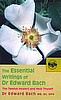 Essential Writings of Dr. Edward Bach (Heal Thyself and The Twelve Healers)